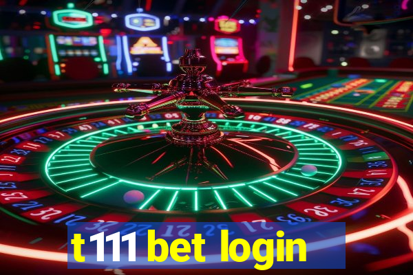 t111 bet login